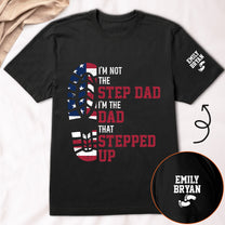 I_M_The_Dad_That_Stepped_Up_Personalized_Shirt_2
