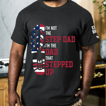 I_M_The_Dad_That_Stepped_Up_Personalized_Shirt_5