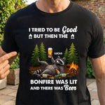 I-Tried-To-Be-Good,-But-Then-The-Bonfire-Was-Lit-Personalized-Shirt-3
