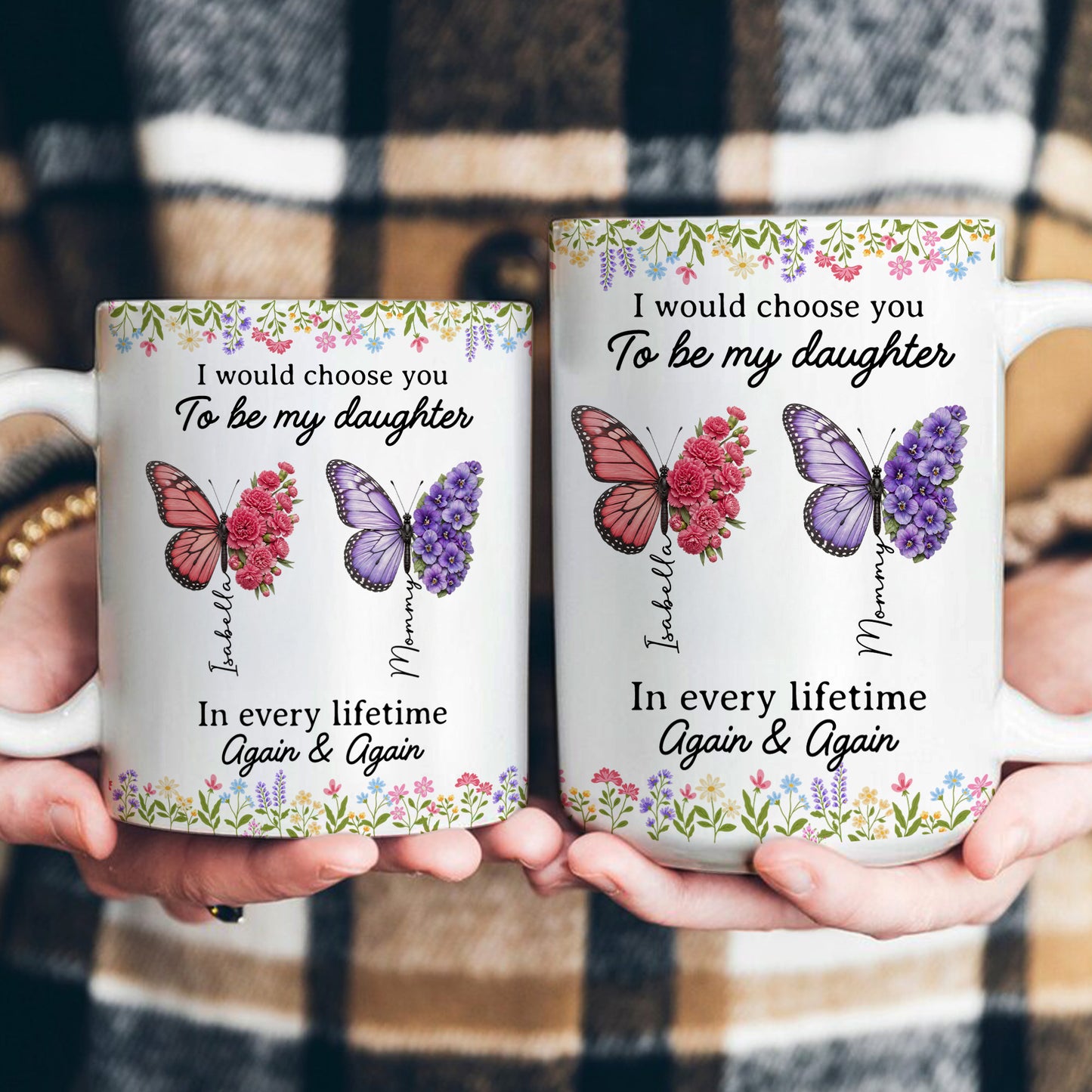 I-Would-Choose-You-To-Be-My-Daughter-Friend-In-Every-Lifetime-Personalized-Mug-4