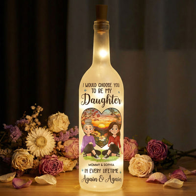 I Would Choose You To Be My Daughter Son - Personalized Bottle Lamp