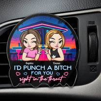 I'd Punch A Btch For You - Personalized Acrylic Car Vent Clip