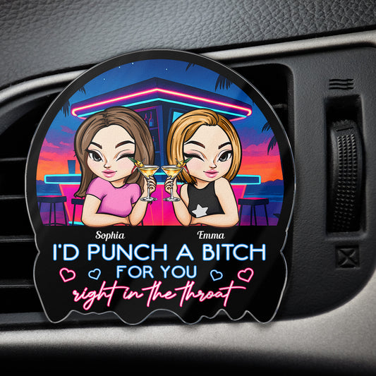 I'd Punch A Btch For You - Personalized Acrylic Car Vent Clip
