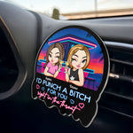 I'd Punch A Btch For You - Personalized Acrylic Car Vent Clip