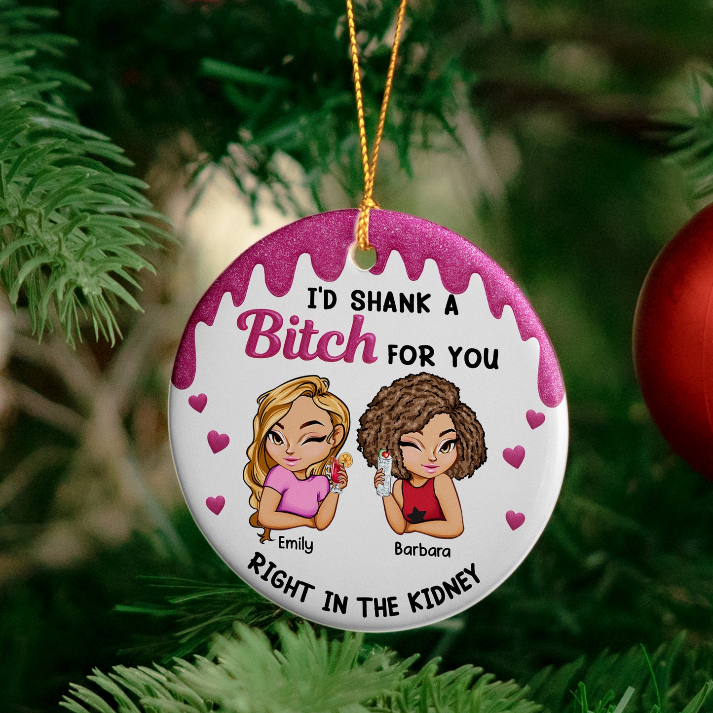 I'd Shank A B!tch For You Funny Friendship Gifts - Personalized Ceramic Ornament