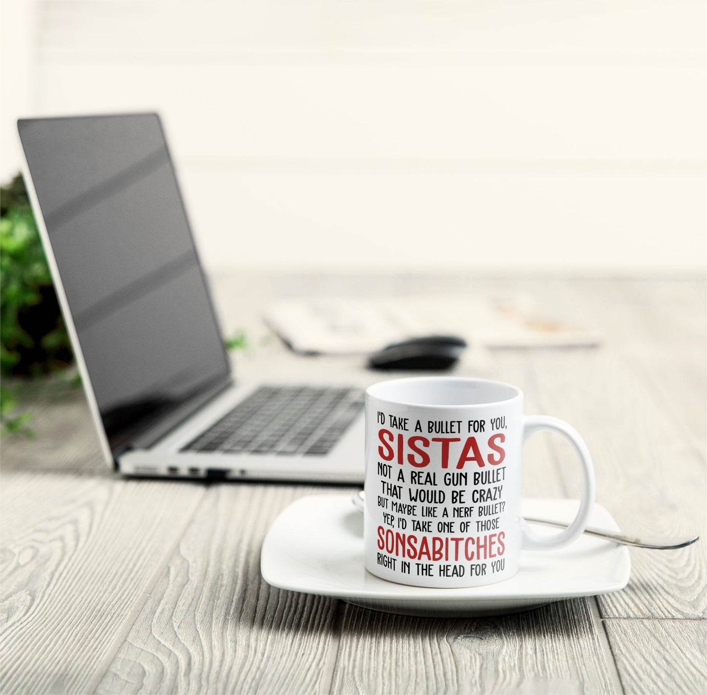 I'd Take A Bullet For You, Sistas - Personalized Mug