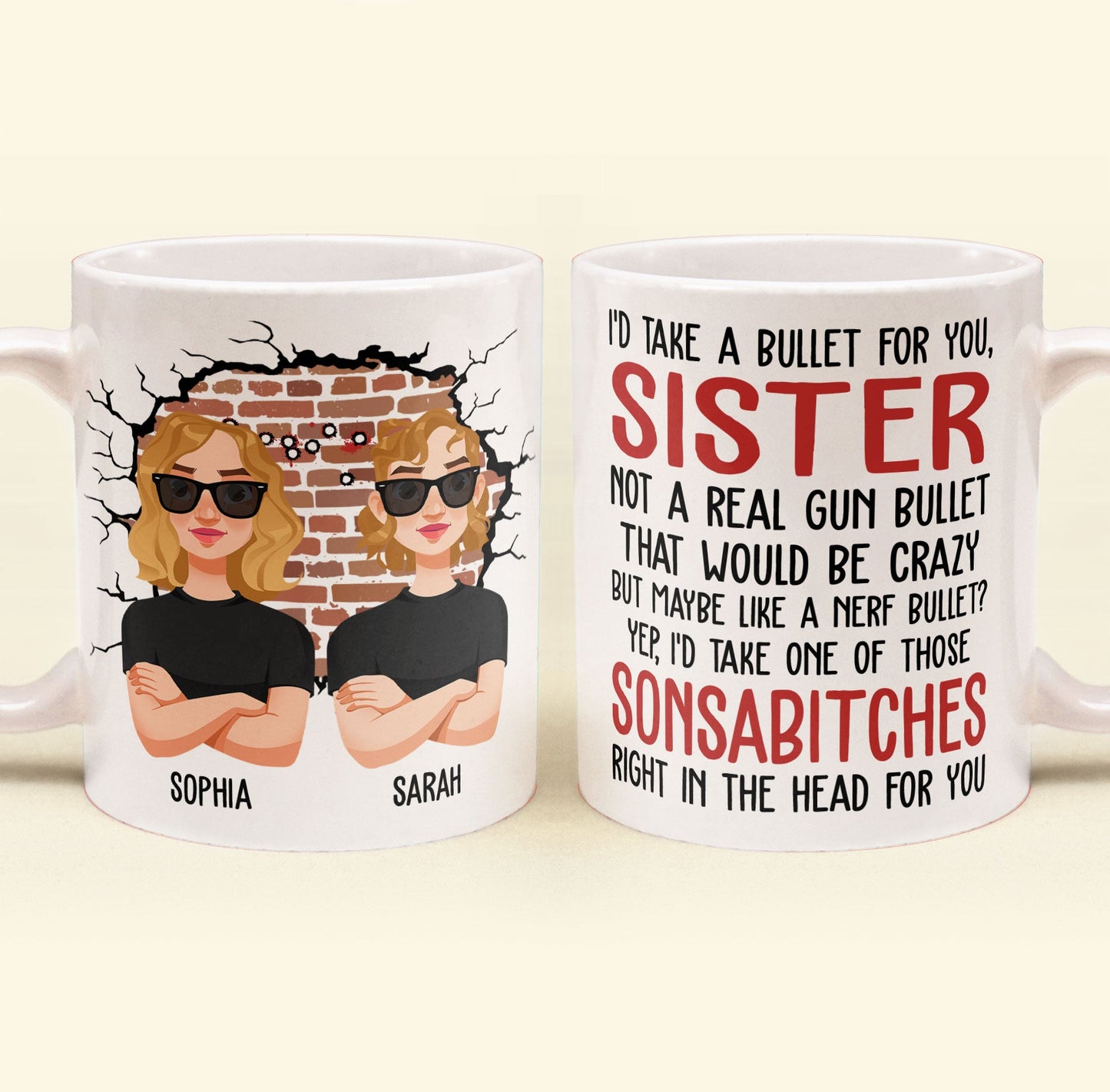 I'd Take A Bullet For You, Sister - Personalized Mug