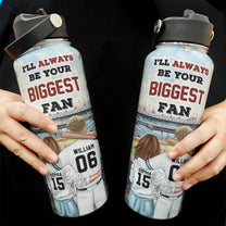 I'll Always Be Your Biggest Fan - Personalized Stainless Steel Water Bottle