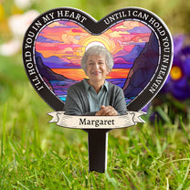 I'll Hold You In My Heart - Personalized Photo Garden Stake