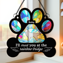 I'll Meet You At The Rainbow Bridge - Personalized Window Hanging Suncatcher Ornament - Pawprint Shape