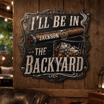 I’ll-Be-In-The-Backyard-For-Man-Cave-Personalized-Metal-Sign-1