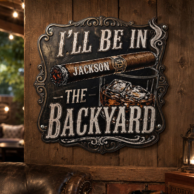 I’ll-Be-In-The-Backyard-For-Man-Cave-Personalized-Metal-Sign-1