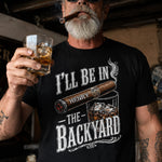 I_ll_Be_In_The_Backyard_Funny_Shirt_For_Him_Husband_Grandpa_Dad_Personalized_Shirt_3_e932c4e7-8c84-4d73-9637-34fad7b885aa