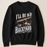 I_ll_Be_In_The_Backyard_Funny_Shirt_For_Him_Husband_Grandpa_Dad_Personalized_Shirt_8