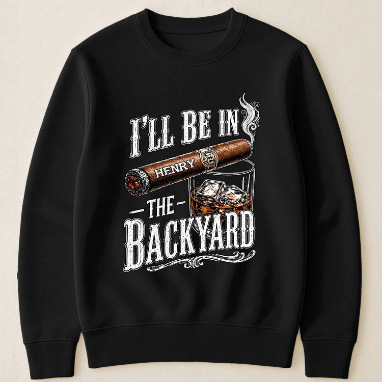I_ll_Be_In_The_Backyard_Funny_Shirt_For_Him_Husband_Grandpa_Dad_Personalized_Shirt_8