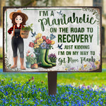 I'm A Plantaholic Just Kidding Get More Plants - Personalized Metal Garden Stake