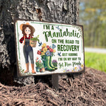 I'm A Plantaholic Just Kidding Get More Plants - Personalized Metal Garden Stake