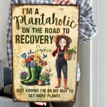 I'm A Plantaholic On The Road To Recovery - Personalized Metal Sign