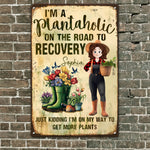 I'm A Plantaholic On The Road To Recovery - Personalized Metal Sign