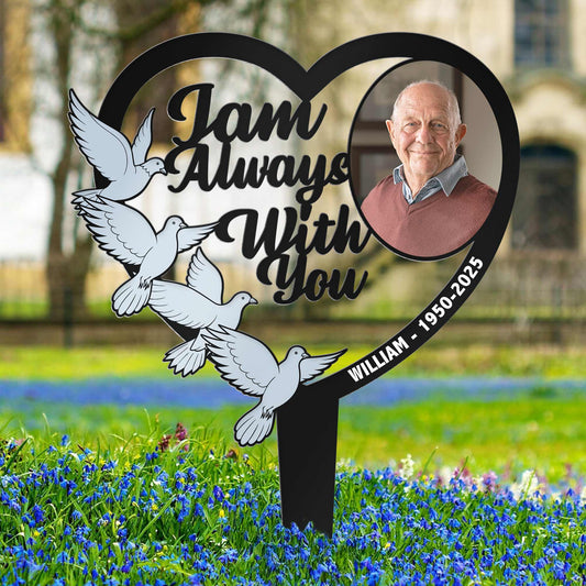 I'm Always With You Cemetery Decoration - Personalized Photo Metal Garden Stake