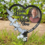 I'm Always With You Cemetery Decoration - Personalized Photo Metal Garden Stake