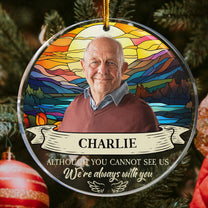 I'm Always With You Custom Portrait Memorial - Personalized Acrylic Photo Ornament