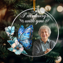 I'm Always With You Heaven Memorial - Personalized Acrylic Photo Ornament