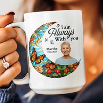 I'm Always With You Loss Of Family - Personalized Photo Mug