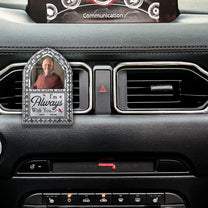 I'm Always With You - Personalized Photo Acrylic Car Vent Clip