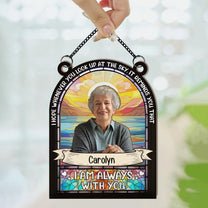 I'm Always With You - Personalized Window Hanging Suncatcher Photo Ornament