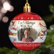 I'm Always With You Red Cardinal Memorial Gifts Vintage - Personalized Ball Photo Ornament