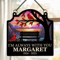 I'm Always With You Sympathy Gifts - Personalized Window Hanging Suncatcher Ornament