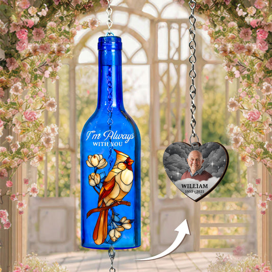 I'm Always With You Sympathy Remembrance - Personalized Photo Wine Bottle Wind Chime