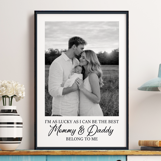 Father's Day Gifts, I'm As Lucky As I Can Be The Best Mommy, Daddy, Grandparents Belongs To Me - Personalized Photo Poster