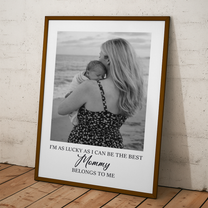 Father's Day Gifts, I'm As Lucky As I Can Be The Best Mommy, Daddy, Grandparents Belongs To Me - Personalized Photo Poster