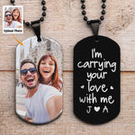 I'm Carrying Your Love With Me - Personalized Photo Dog Tag Necklace