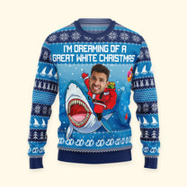 I'm Dreaming Of A Great White Christmas Funny Face - Personalized Photo Ugly Sweater