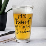 I'm Not Retired I'm A Full-Time Grandpa/Grandma - Personalized Photo Beer Glass