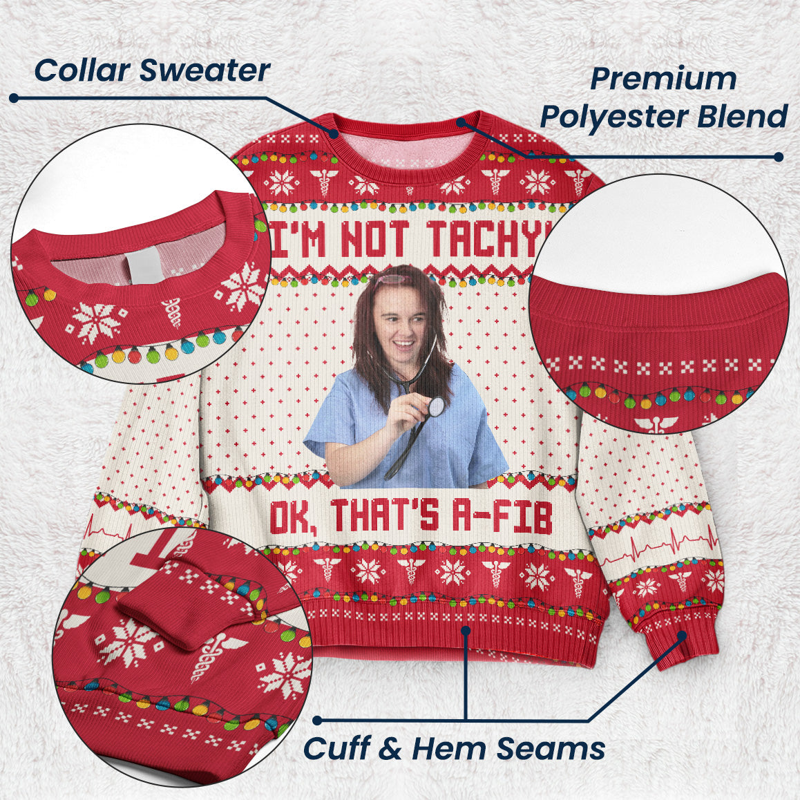 I'm Not Tachy That's A Fib Nurse Christmas Gift - Personalized Photo Ugly Sweater