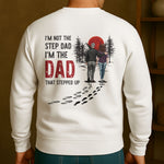 I'm Not The Step Dad I'm The Dad That Stepped Up - Personalized Back Printed Shirt