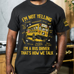 I'm Not Yelling I'm A Bus Driver That's How We Talk - Personalized Shirt