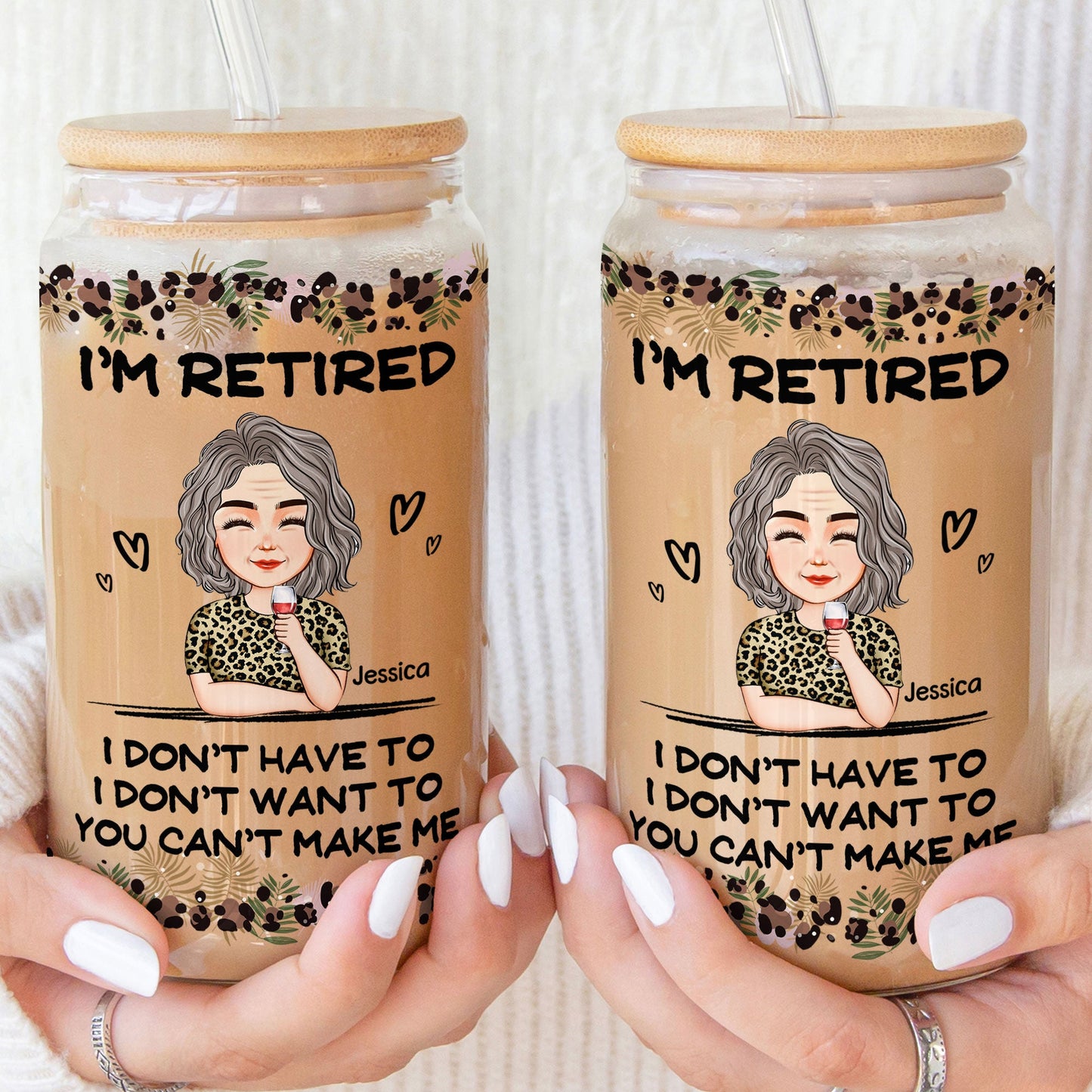 I'm Retired I Don't Have To I Don't Want To - Personalized Clear Glass Cup