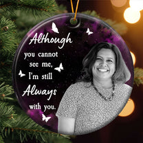 I'm Still Always With You - Personalized Ceramic Photo Ornament