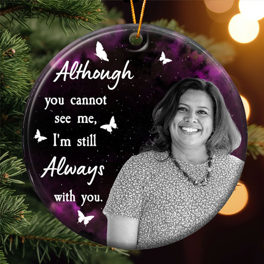 I'm Still Always With You - Personalized Ceramic Photo Ornament