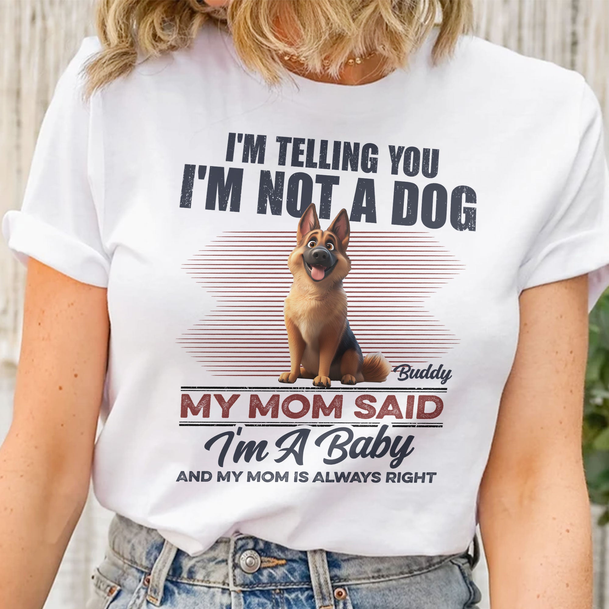 I'm Telling You I'm Not A Dog My Mom Said I'm A Baby - Personalized Shirt