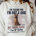 I'm Telling You I'm Not A Dog My Mom Said I'm A Baby - Personalized Shirt
