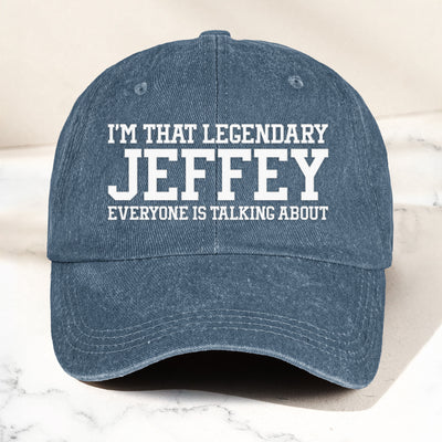 I'm That Legendary Everyone Is Talking About - Personalized Distressed Denim Cap
