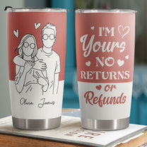 I'm Yours No Returns Or Refunds Line Art - Personalized Tumbler Cup