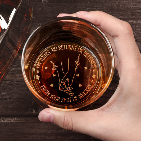 I'm Yours No Returns Or Refunds - Personalized Engraved Whiskey Glass