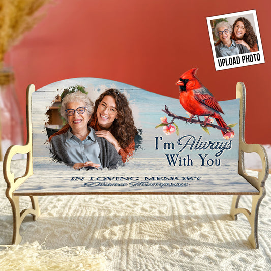 I'm Always With You Memorial Gift - Personalized Photo Memorial Bench